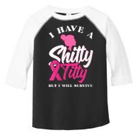 Wo I Have A Shitty Titty But I Will Survive Breast Cancer Toddler Fine Jersey T-Shirt