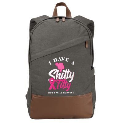 Wo I Have A Shitty Titty But I Will Survive Breast Cancer Cotton Canvas Backpack