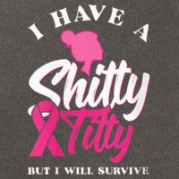 Wo I Have A Shitty Titty But I Will Survive Breast Cancer Cotton Canvas Backpack