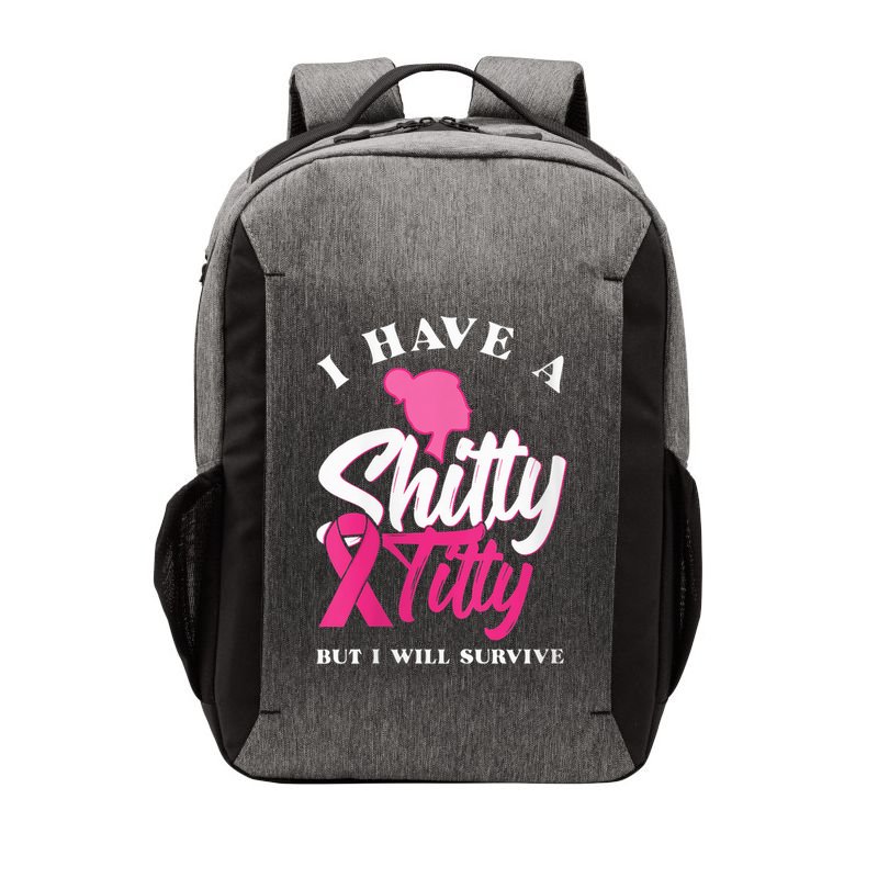 Wo I Have A Shitty Titty But I Will Survive Breast Cancer Vector Backpack