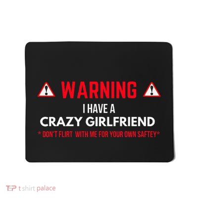 Warning I Have A Crazy Girlfriend Boyfriend Mousepad