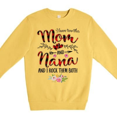 Womens I Have Two Titles Mom And Nana Flooral Decoration Premium Crewneck Sweatshirt