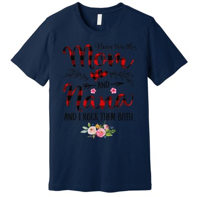 Womens I Have Two Titles Mom And Nana Flooral Decoration Premium T-Shirt