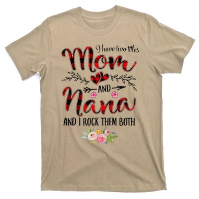 Womens I Have Two Titles Mom And Nana Flooral Decoration T-Shirt