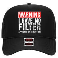 Warning I Have No Filter Approach With Caution Funny Sign High Crown Mesh Back Trucker Hat