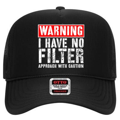 Warning I Have No Filter Approach With Caution Funny Sign High Crown Mesh Back Trucker Hat