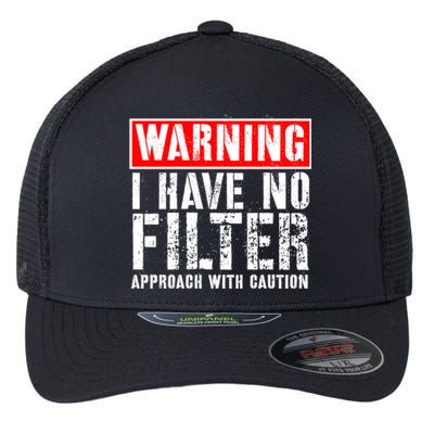 Warning I Have No Filter Approach With Caution Funny Sign Flexfit Unipanel Trucker Cap