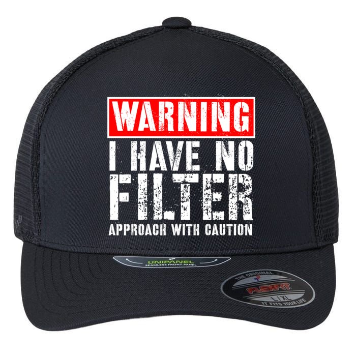 Warning I Have No Filter Approach With Caution Funny Sign Flexfit Unipanel Trucker Cap