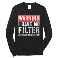 Warning I Have No Filter Approach With Caution Funny Sign Long Sleeve Shirt