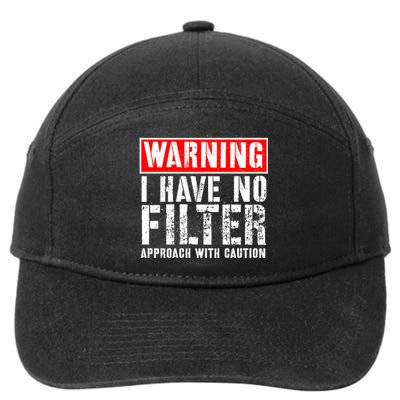 Warning I Have No Filter Approach With Caution Funny Sign 7-Panel Snapback Hat