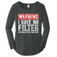 Warning I Have No Filter Approach With Caution Funny Sign Women's Perfect Tri Tunic Long Sleeve Shirt