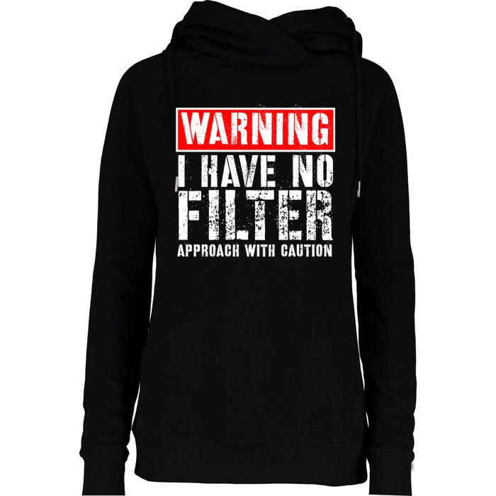 Warning I Have No Filter Approach With Caution Funny Sign Womens Funnel Neck Pullover Hood