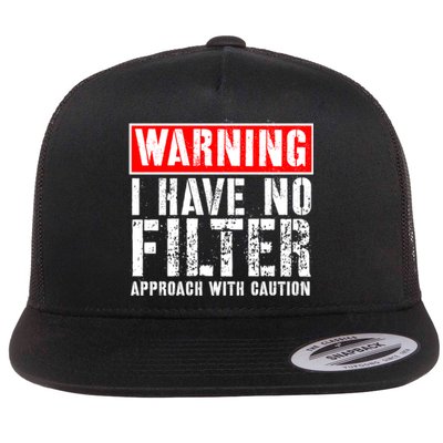 Warning I Have No Filter Approach With Caution Funny Sign Flat Bill Trucker Hat