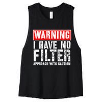 Warning I Have No Filter Approach With Caution Funny Sign Women's Racerback Cropped Tank