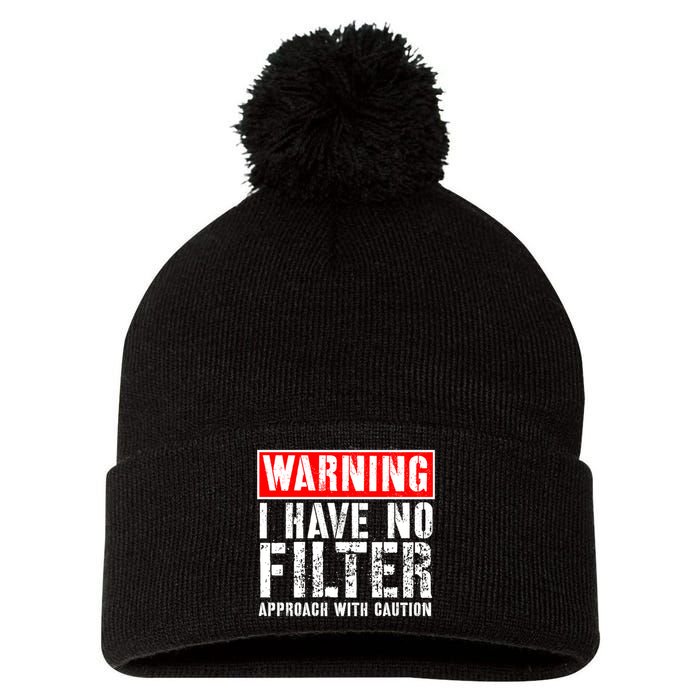 Warning I Have No Filter Approach With Caution Funny Sign Pom Pom 12in Knit Beanie