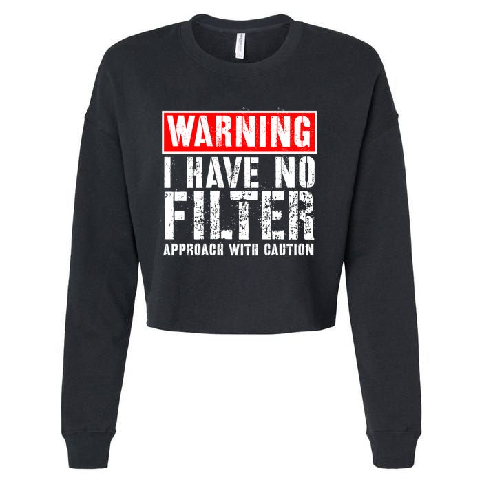 Warning I Have No Filter Approach With Caution Funny Sign Cropped Pullover Crew