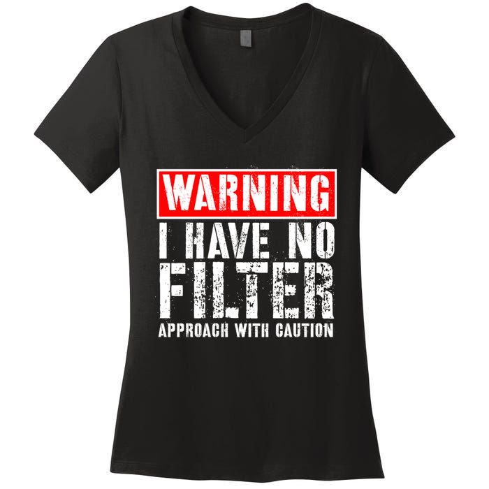 Warning I Have No Filter Approach With Caution Funny Sign Women's V-Neck T-Shirt