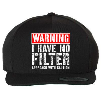 Warning I Have No Filter Approach With Caution Funny Sign Wool Snapback Cap