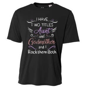 Womens I Have Two Titles Aunt & Godmother Mother's Day Gift Cooling Performance Crew T-Shirt