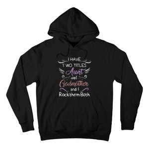 Womens I Have Two Titles Aunt & Godmother Mother's Day Gift Hoodie