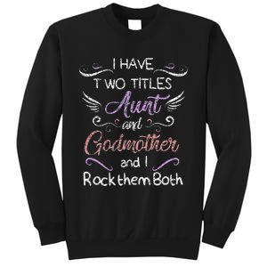 Womens I Have Two Titles Aunt & Godmother Mother's Day Gift Sweatshirt