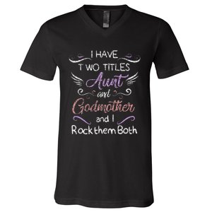 Womens I Have Two Titles Aunt & Godmother Mother's Day Gift V-Neck T-Shirt