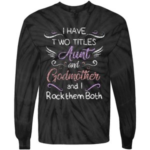 Womens I Have Two Titles Aunt & Godmother Mother's Day Gift Tie-Dye Long Sleeve Shirt