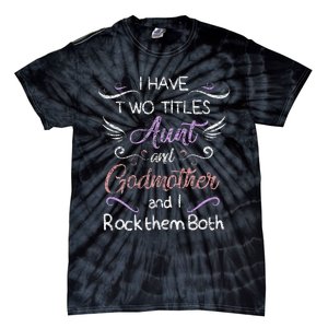 Womens I Have Two Titles Aunt & Godmother Mother's Day Gift Tie-Dye T-Shirt