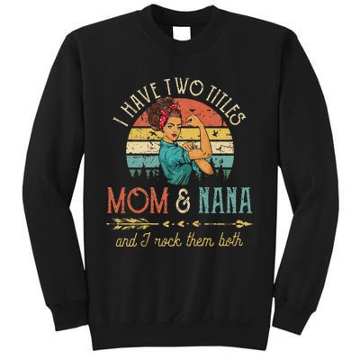 Womens I Have Two Titles Mom And Nana Floral Decoration Cute Sweatshirt