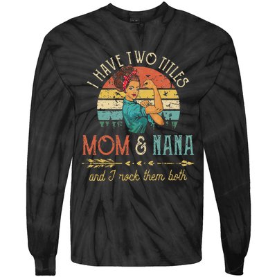 Womens I Have Two Titles Mom And Nana Floral Decoration Cute Tie-Dye Long Sleeve Shirt