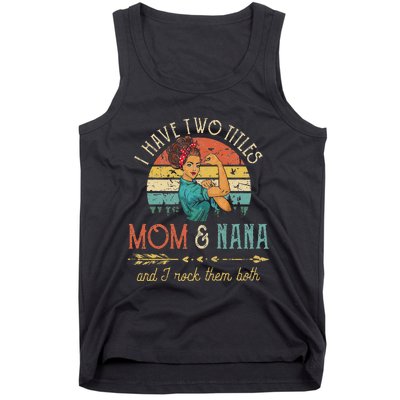 Womens I Have Two Titles Mom And Nana Floral Decoration Cute Tank Top