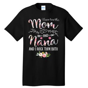 Womens I Have Two Titles Mom And Nana Floral Decoration Tall T-Shirt