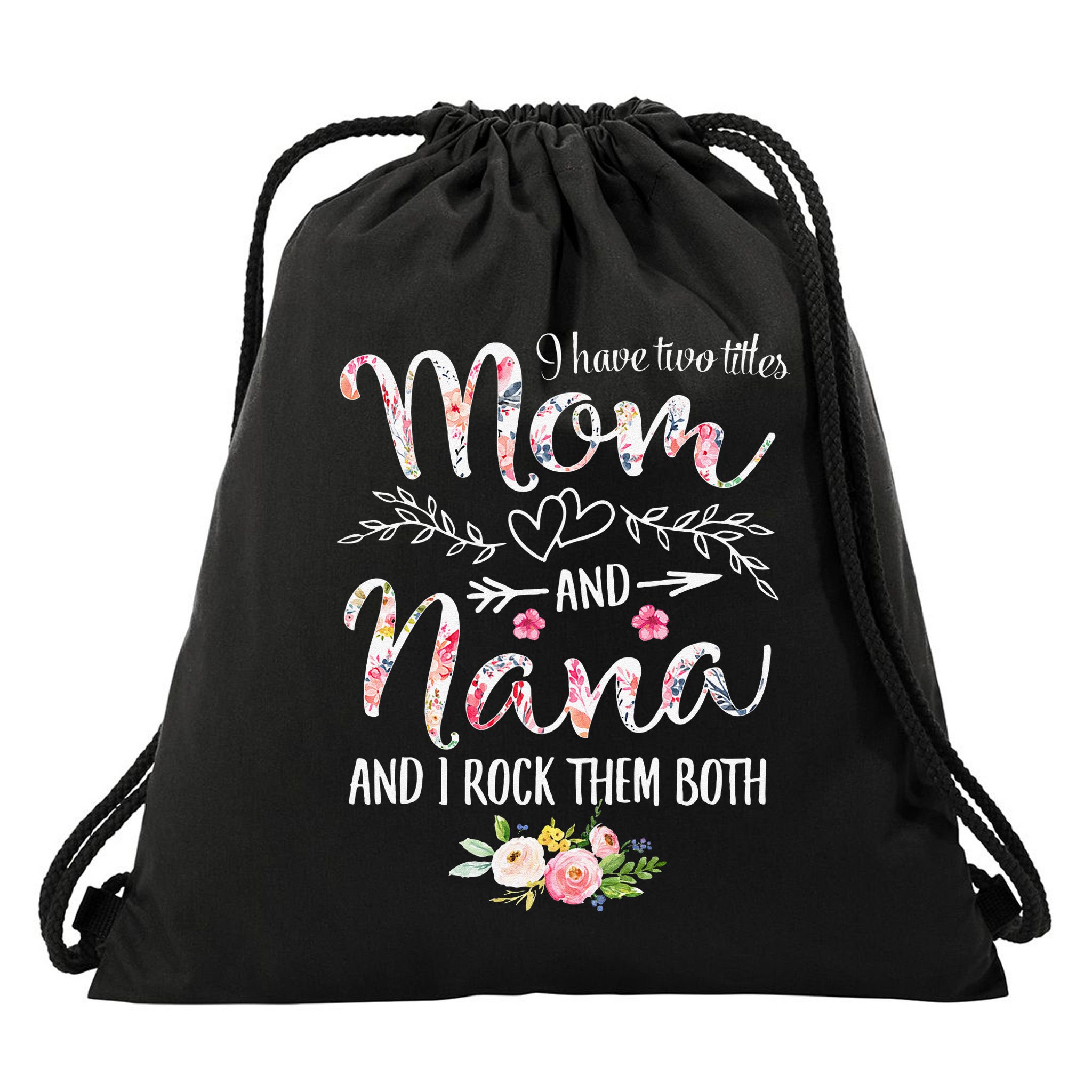 Womens I Have Two Titles Mom And Nana Floral Decoration Drawstring Bag
