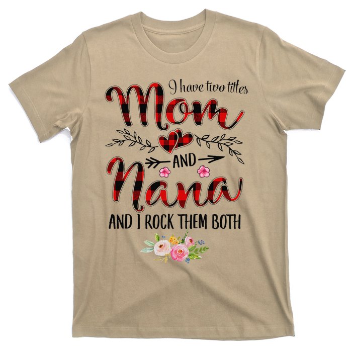 Womens I Have Two Titles Mom And Nana Flooral Decoration T-Shirt