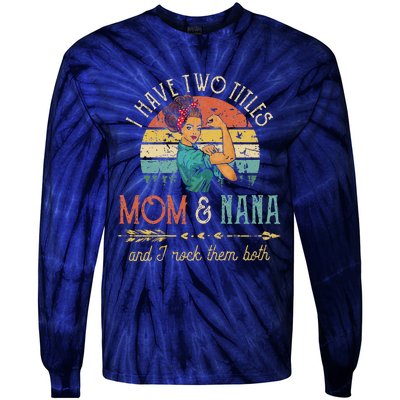 Womens I Have Two Titles Mom And Nana Floral DecorationGift Tie-Dye Long Sleeve Shirt