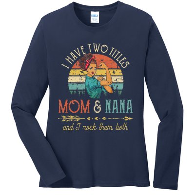 Womens I Have Two Titles Mom And Nana Floral DecorationGift Ladies Long Sleeve Shirt