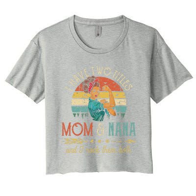 Womens I Have Two Titles Mom And Nana Floral DecorationGift Women's Crop Top Tee