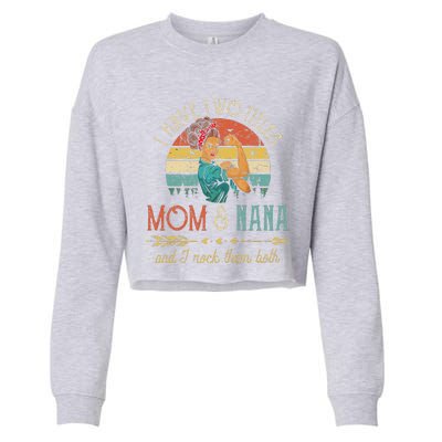 Womens I Have Two Titles Mom And Nana Floral DecorationGift Cropped Pullover Crew