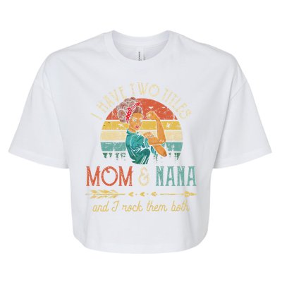 Womens I Have Two Titles Mom And Nana Floral DecorationGift Bella+Canvas Jersey Crop Tee