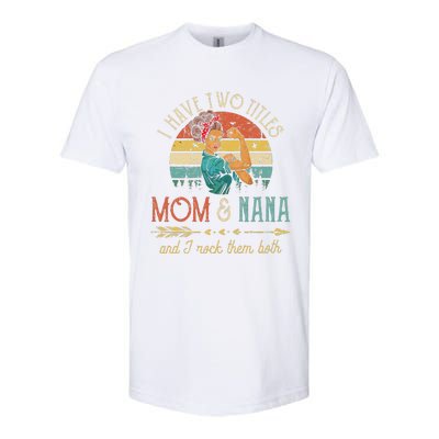 Womens I Have Two Titles Mom And Nana Floral DecorationGift Softstyle® CVC T-Shirt