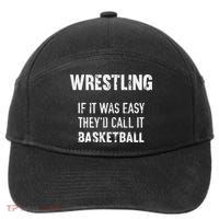 Wrestling If It Was Easy They'd Call It Basketball  7-Panel Snapback Hat