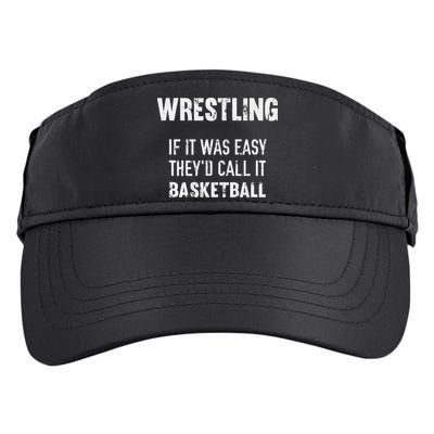 Wrestling If It Was Easy They'd Call It Basketball  Adult Drive Performance Visor
