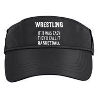 Wrestling If It Was Easy They'd Call It Basketball  Adult Drive Performance Visor
