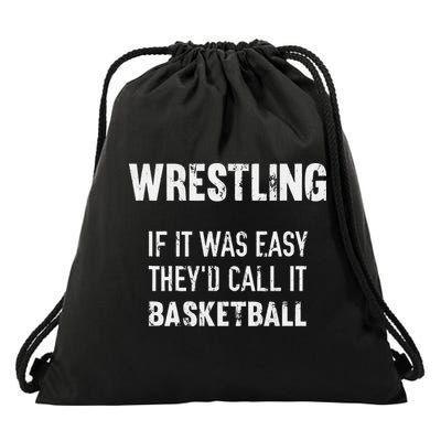 Wrestling If It Was Easy They'd Call It Basketball  Drawstring Bag