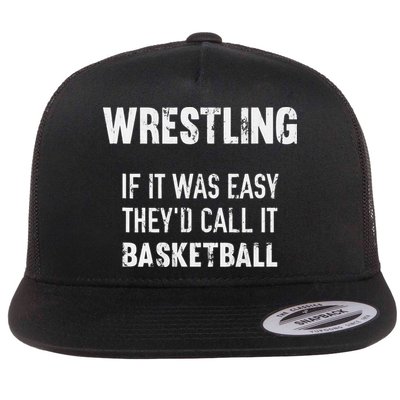 Wrestling If It Was Easy They'd Call It Basketball  Flatbill Hat