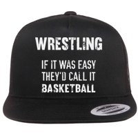 Wrestling If It Was Easy They'd Call It Basketball  Flatbill Hat