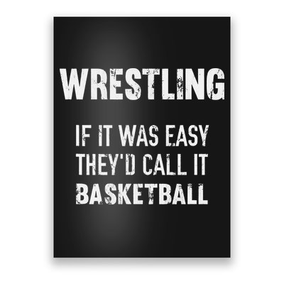 Wrestling If It Was Easy They'd Call It Basketball  Poster