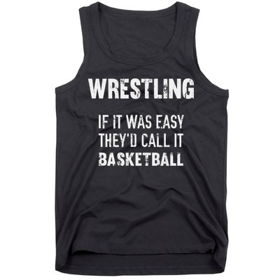 Wrestling If It Was Easy They'd Call It Basketball  Tank Top