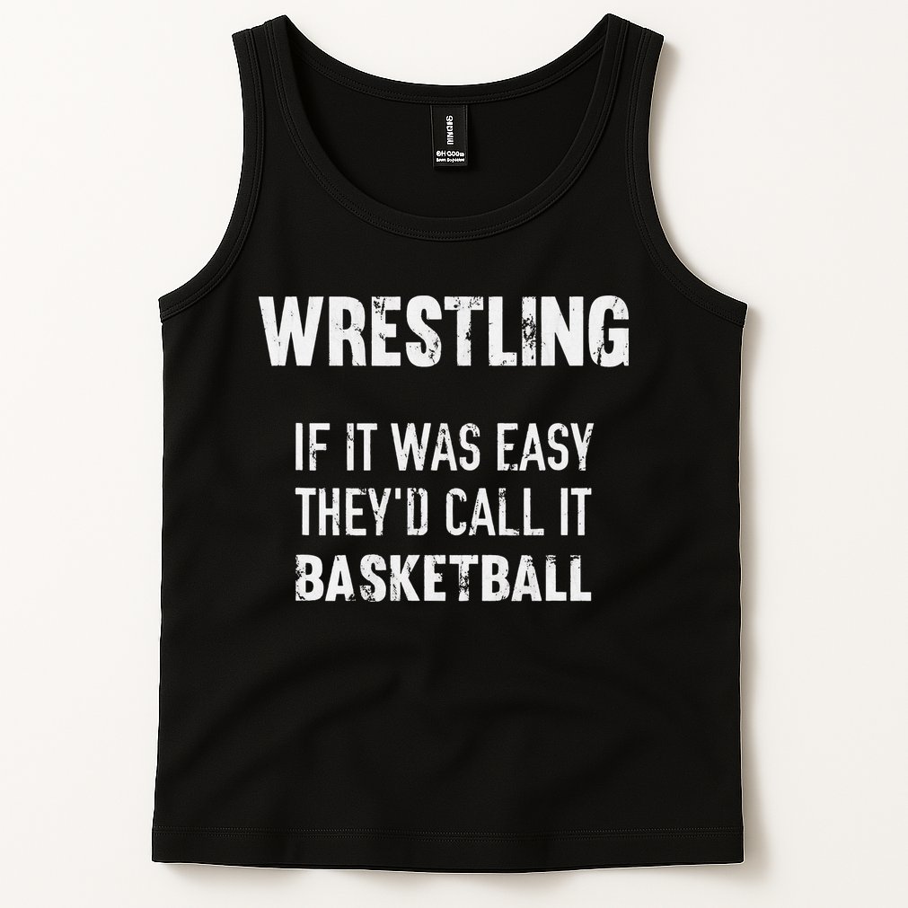 Wrestling If It Was Easy They'd Call It Basketball  Tank Top