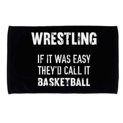 Wrestling If It Was Easy They'd Call It Basketball  Microfiber Hand Towel